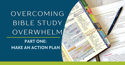 Overcoming Bible Study Overwhelm - Getting Started