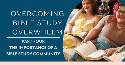 Overcoming Bible Study Overwhelm - Finding Your Community
