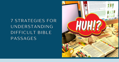 7 Strategies for Understanding Difficult Bible Passages